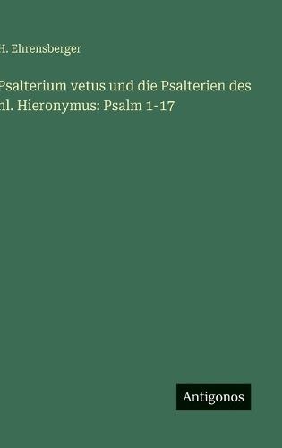 Psalterium vetus und die Psalterien des hl. Hieronymus: Psalm 1-17