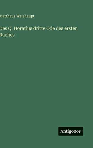 Des Q. Horatius dritte Ode des ersten Buches