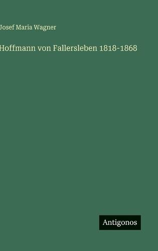Hoffmann von Fallersleben 1818-1868