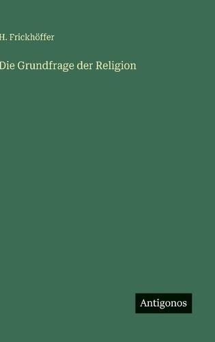 Die Grundfrage der Religion