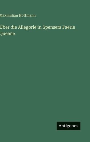 Über die Allegorie in Spensers Faerie Queene