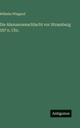 Die Alamannenschlacht vor Strassburg 357 n. Chr.