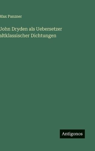John Dryden als Uebersetzer altklassischer Dichtungen