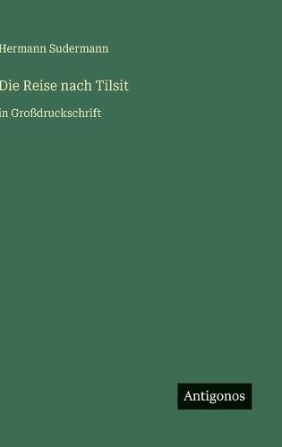 Die Reise nach Tilsit: in Großdruckschrift