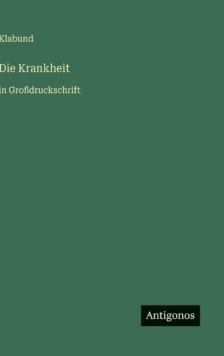 Die Krankheit: in Großdruckschrift