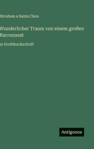 Wunderlicher Traum von einem großen Narrennest: in Großdruckschrift