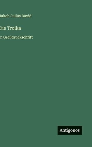 Die Troika: in Großdruckschrift