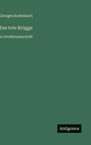 Das tote Brügge: in Großdruckschrift