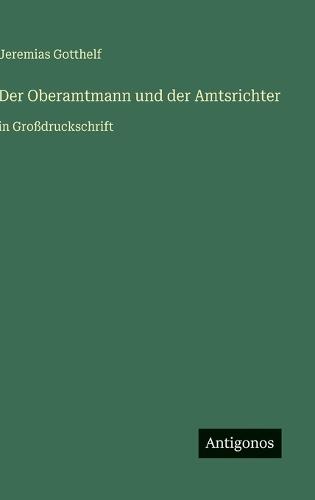 Der Oberamtmann und der Amtsrichter: in Großdruckschrift
