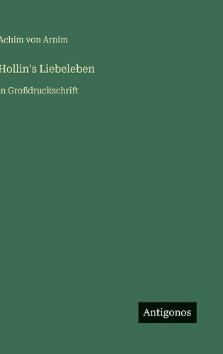 Hollin's Liebeleben: in Großdruckschrift