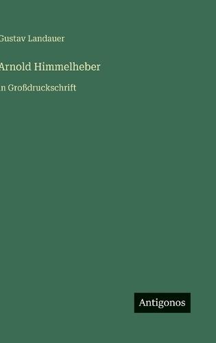 Arnold Himmelheber: in Großdruckschrift