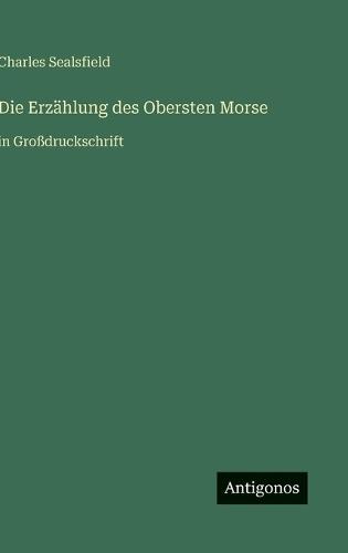 Die Erzählung des Obersten Morse: in Großdruckschrift