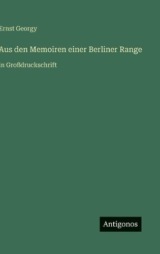 Aus den Memoiren einer Berliner Range: in Großdruckschrift