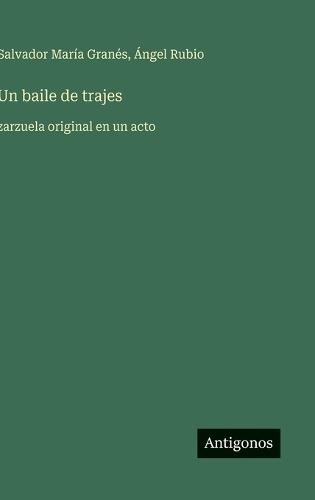 Un baile de trajes: zarzuela original en un acto
