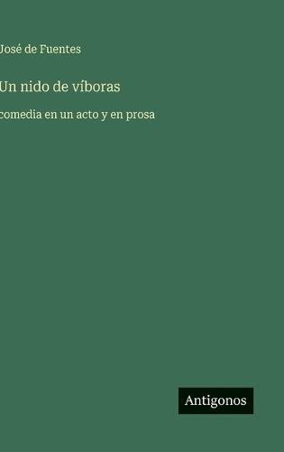 Un nido de víboras: comedia en un acto y en prosa