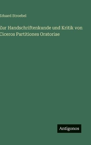 Zur Handschriftenkunde und Kritik von Ciceros Partitiones Oratoriae