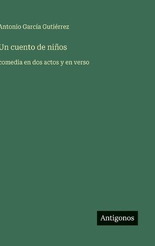 Un cuento de niños: comedia en dos actos y en verso