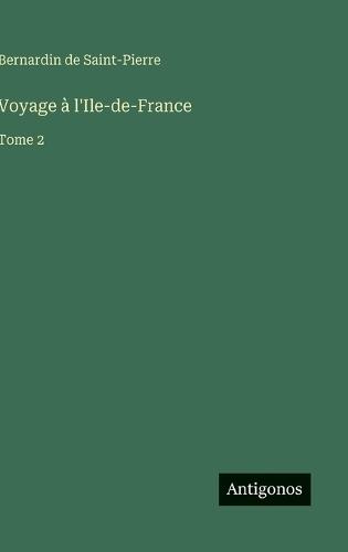 Voyage à l'Ile-de-France: Tome 2