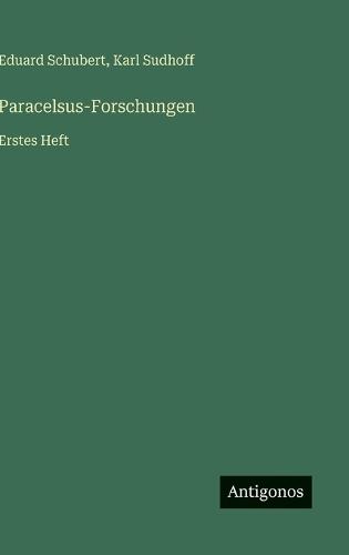 Paracelsus-Forschungen: Erstes Heft