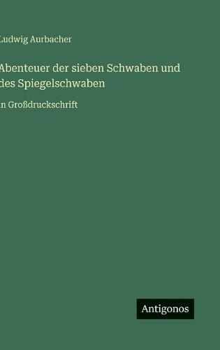 Abenteuer der sieben Schwaben und des Spiegelschwaben: in Großdruckschrift
