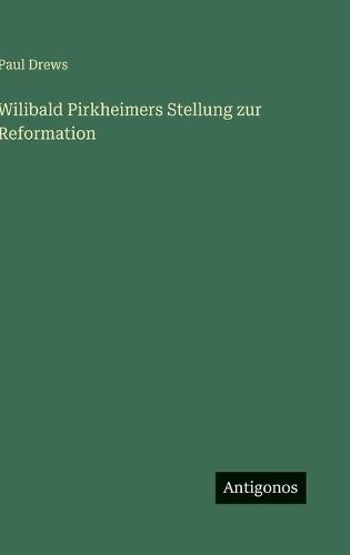 Wilibald Pirkheimers Stellung zur Reformation