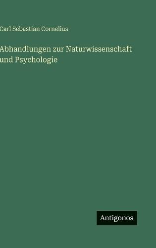 Abhandlungen zur Naturwissenschaft und Psychologie