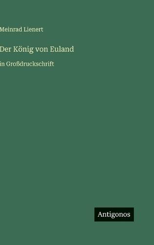 Der König von Euland: in Großdruckschrift