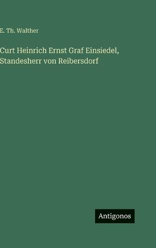 Curt Heinrich Ernst Graf Einsiedel, Standesherr von Reibersdorf