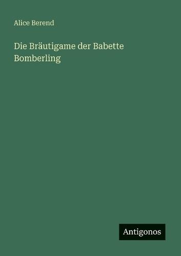 Die Bräutigame der Babette Bomberling