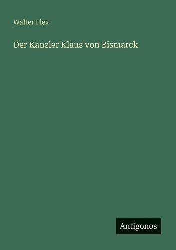 Der Kanzler Klaus von Bismarck