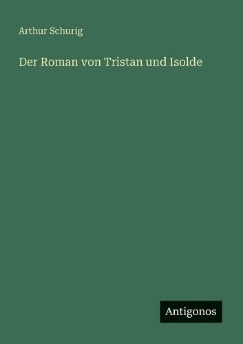 Der Roman von Tristan und Isolde