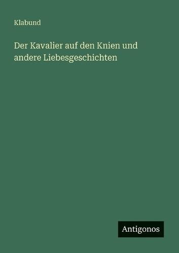 Der Kavalier auf den Knien und andere Liebesgeschichten