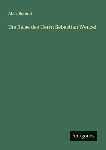Die Reise des Herrn Sebastian Wenzel