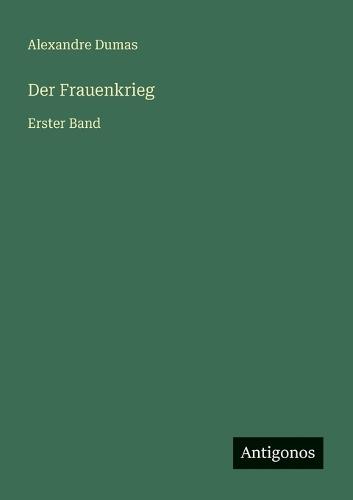 Der Frauenkrieg: Erster Band