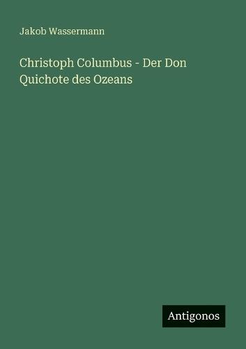 Christoph Columbus - Der Don Quichote des Ozeans