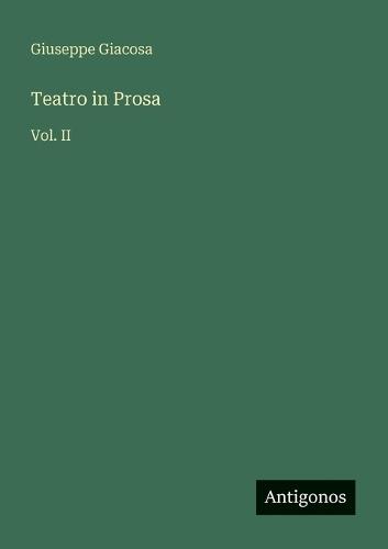 Teatro in Prosa: Vol. II