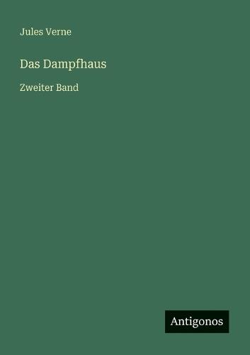 Das Dampfhaus: Zweiter Band