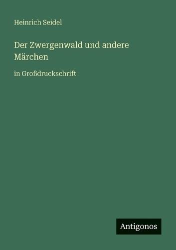 Der Zwergenwald und andere Märchen: in Großdruckschrift