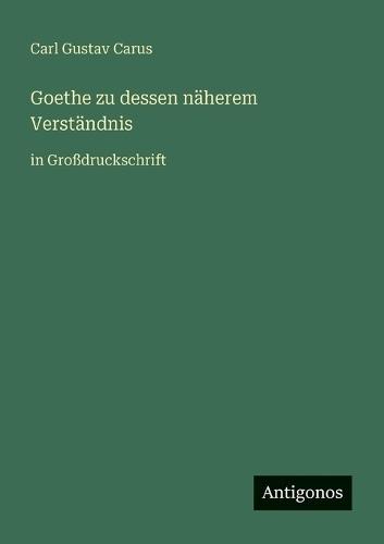 Goethe zu dessen näherem Verständnis: in Großdruckschrift