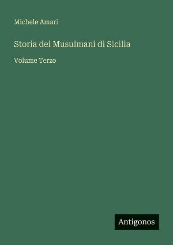 Storia dei Musulmani di Sicilia: Volume Terzo