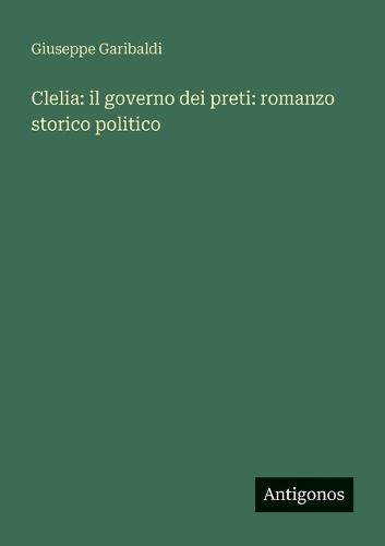 Clelia: il governo dei preti: romanzo storico politico