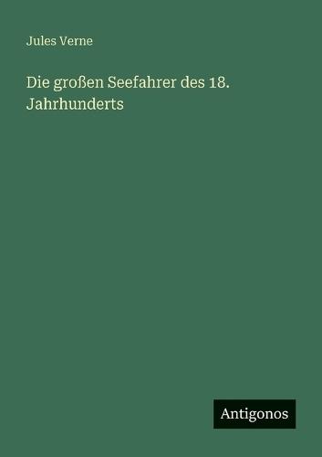 Die großen Seefahrer des 18. Jahrhunderts