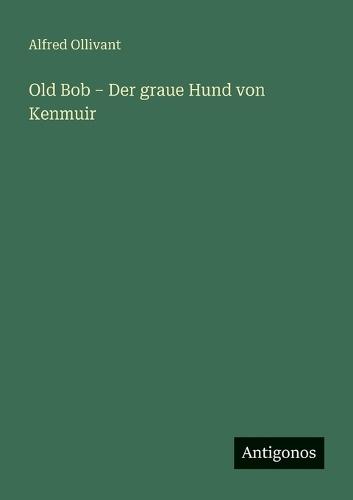 Old Bob - Der graue Hund von Kenmuir