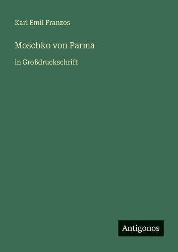 Moschko von Parma: in Großdruckschrift