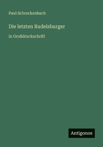Die letzten Rudelsburger: in Großdruckschrift