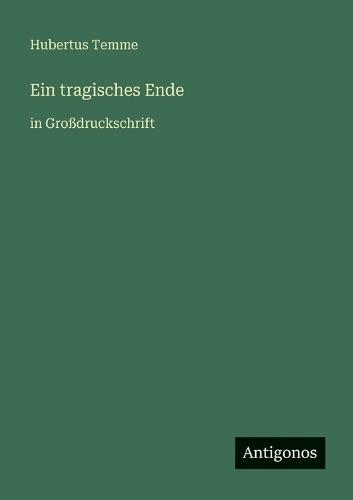 Ein tragisches Ende: in Großdruckschrift