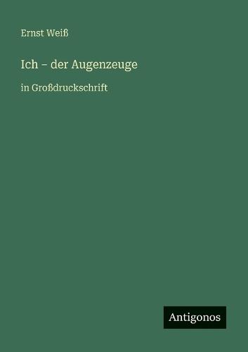 Ich - der Augenzeuge: in Großdruckschrift