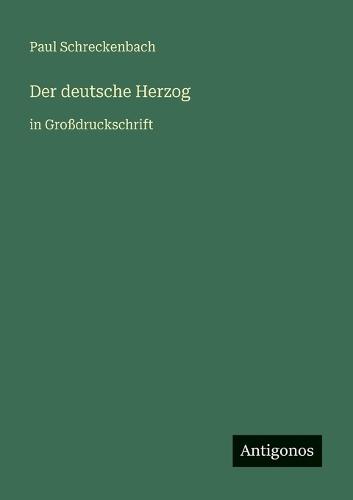 Der deutsche Herzog: in Großdruckschrift