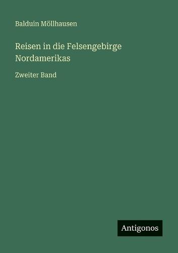 Reisen in die Felsengebirge Nordamerikas: Zweiter Band