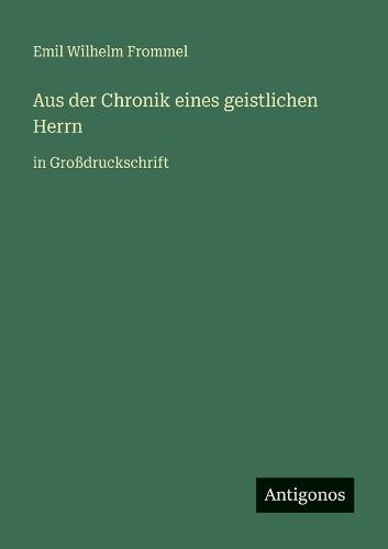 Aus der Chronik eines geistlichen Herrn: in Großdruckschrift